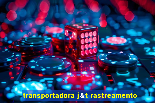 transportadora j&t rastreamento